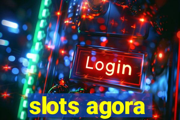 slots agora