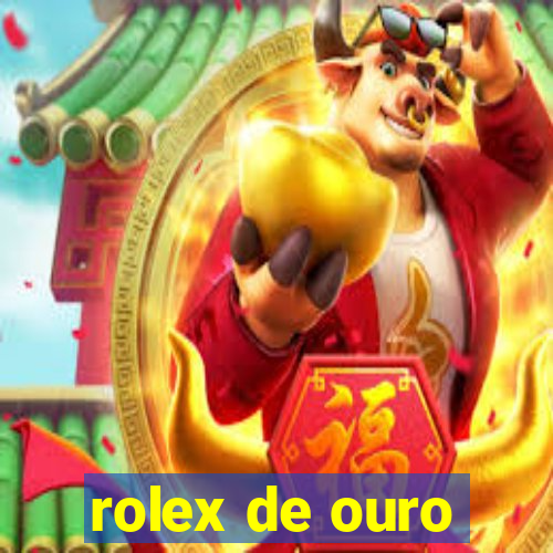 rolex de ouro