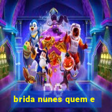 brida nunes quem e