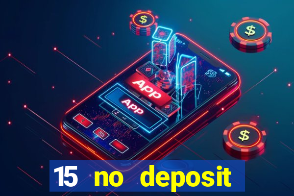 15 no deposit mobile casino