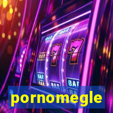 pornomegle