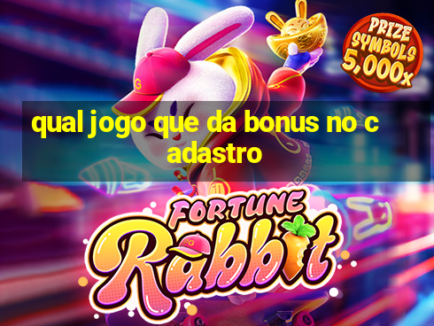 qual jogo que da bonus no cadastro