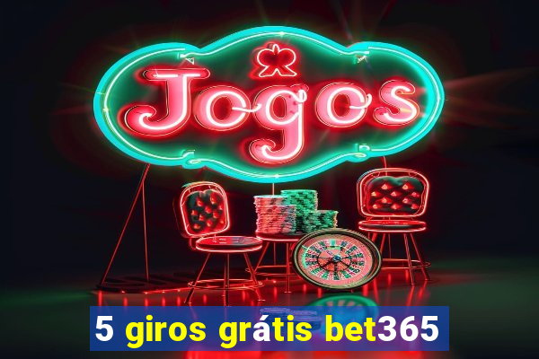 5 giros grátis bet365