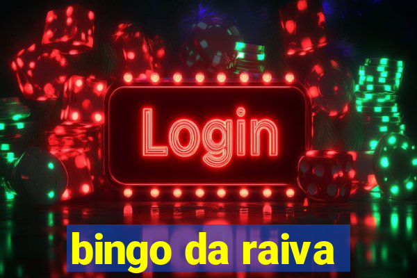 bingo da raiva