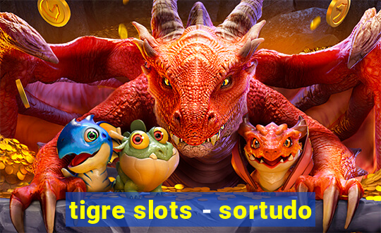 tigre slots - sortudo