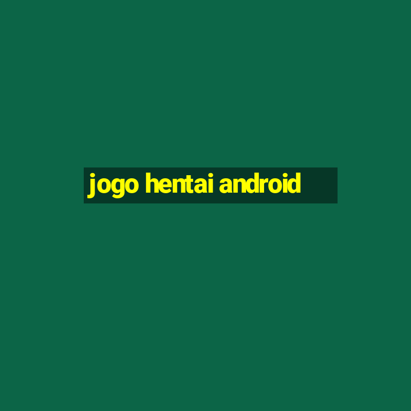 jogo hentai android