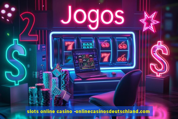 slots online casino -onlinecasinosdeutschland.com