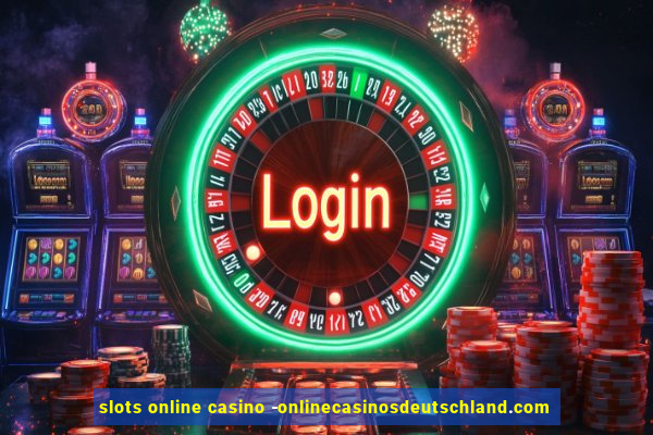 slots online casino -onlinecasinosdeutschland.com