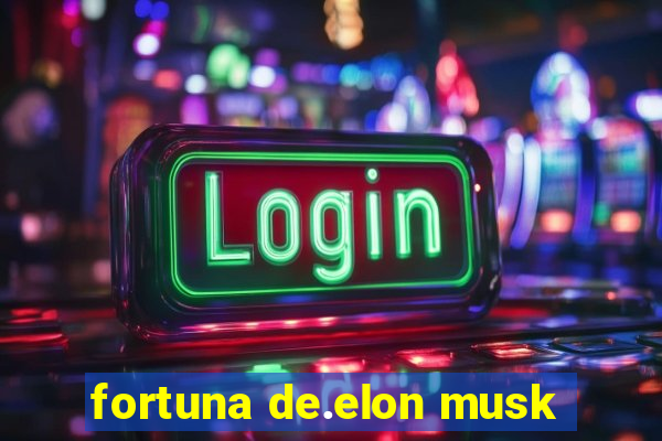 fortuna de.elon musk