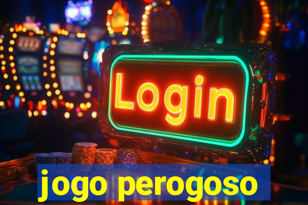 jogo perogoso