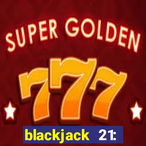 blackjack 21: online casino