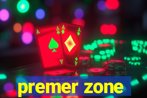 premer zone