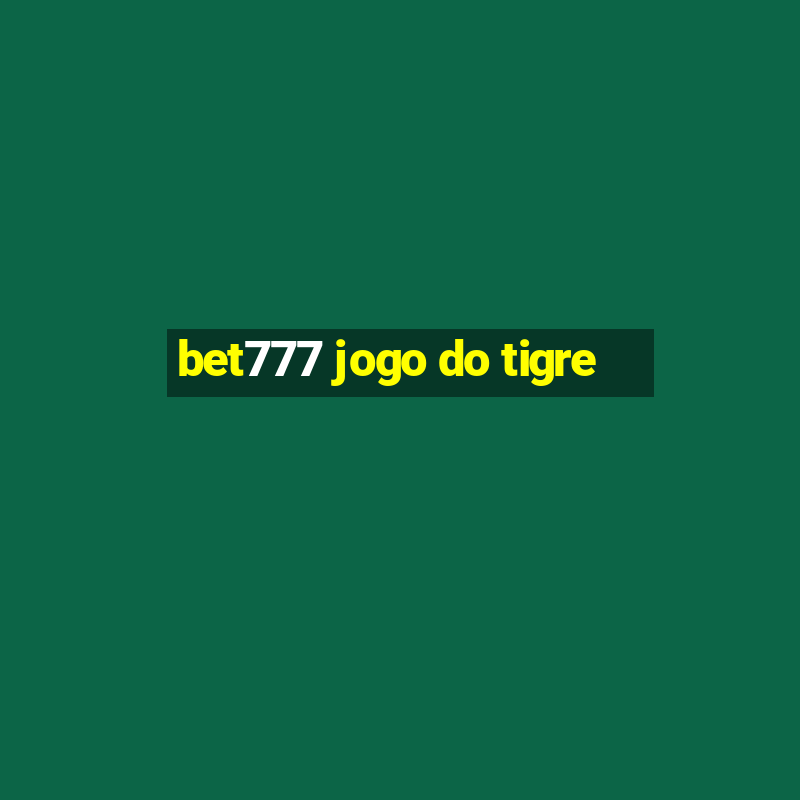 bet777 jogo do tigre