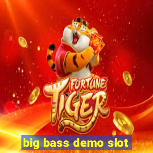 big bass demo slot