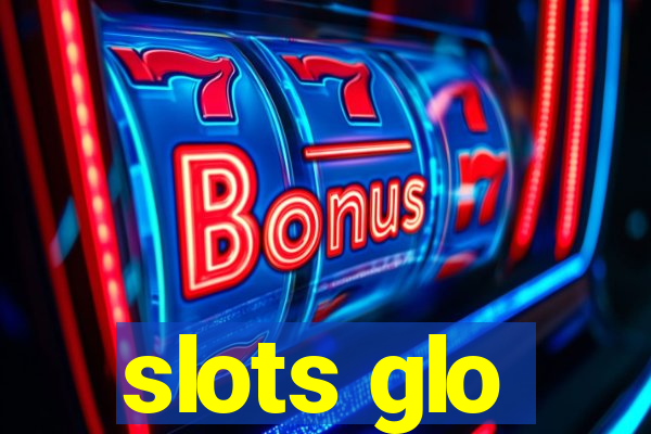 slots glo