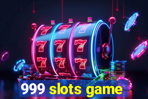 999 slots game