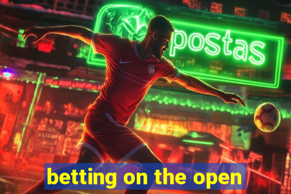 betting on the open