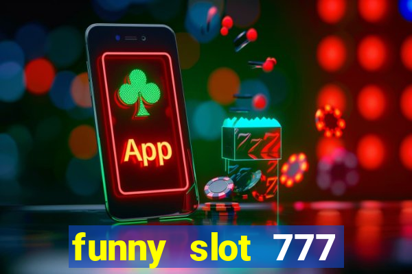 funny slot 777 machine jili