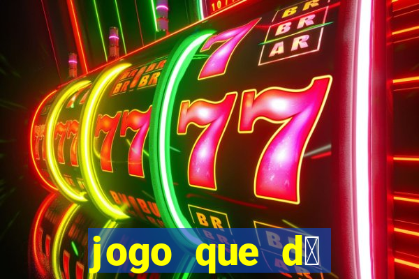 jogo que d谩 dinheiro sem depositar