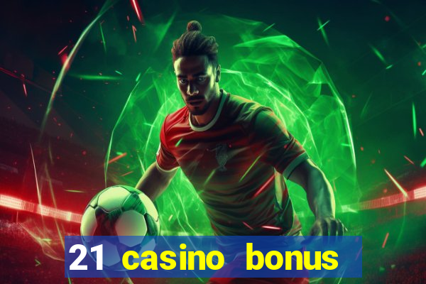 21 casino bonus ohne einzahlung