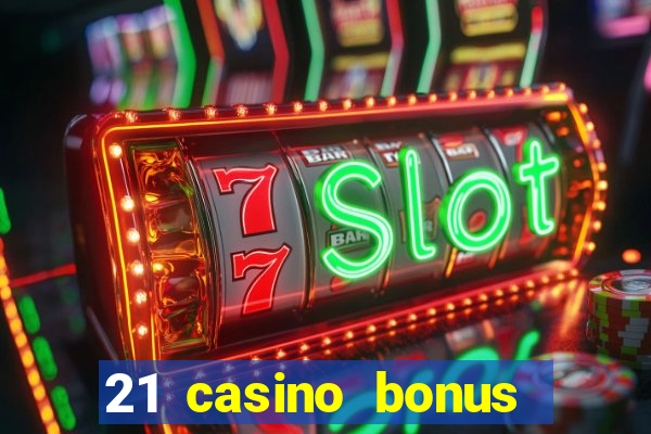 21 casino bonus ohne einzahlung