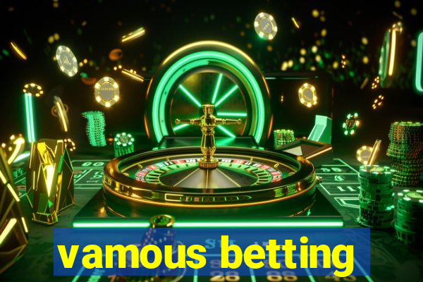 vamous betting