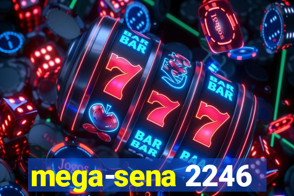 mega-sena 2246