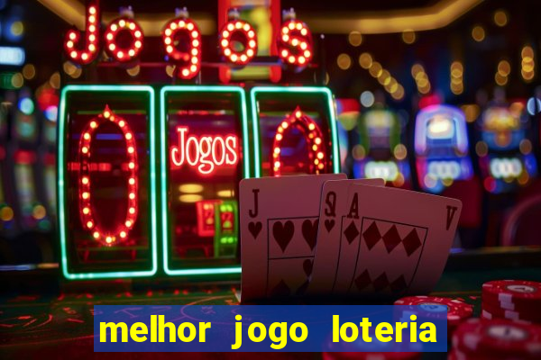 melhor jogo loteria para ganhar