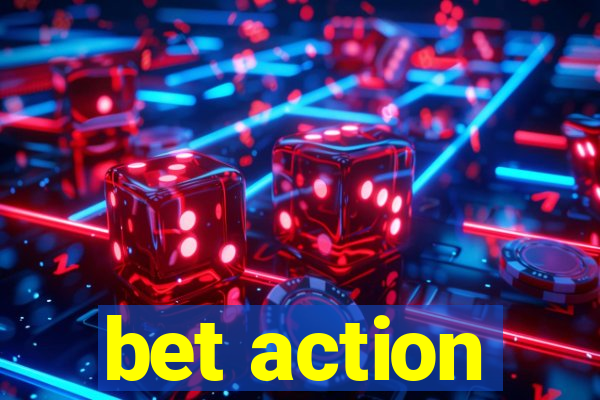 bet action