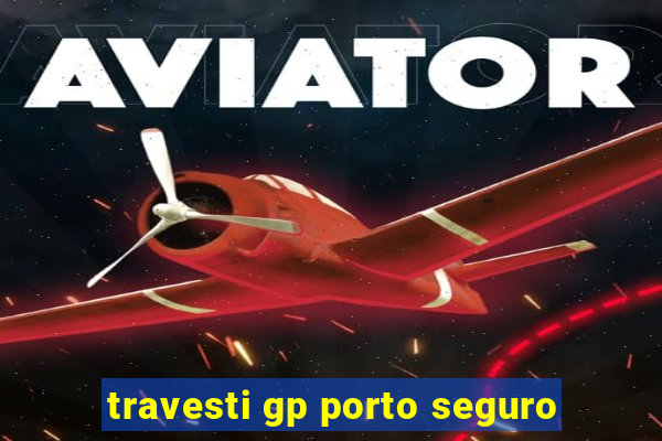 travesti gp porto seguro