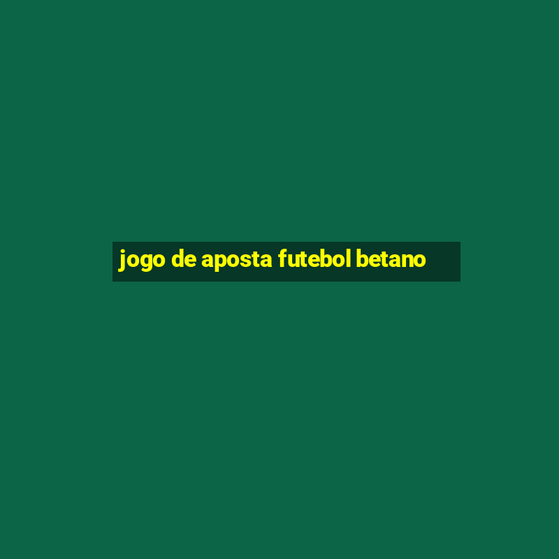 jogo de aposta futebol betano