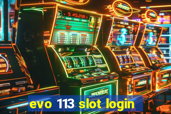 evo 113 slot login