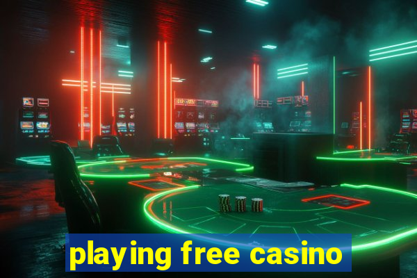 playing free casino