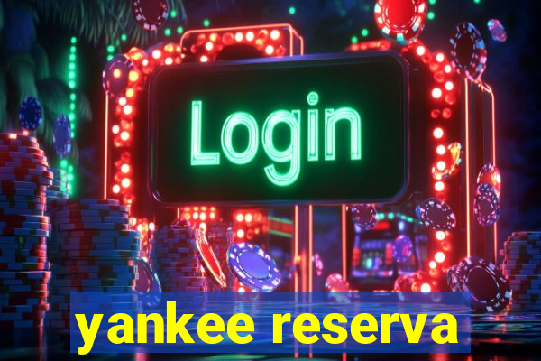 yankee reserva