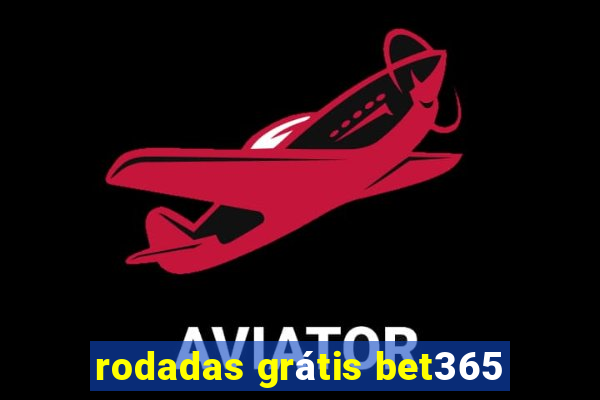 rodadas grátis bet365