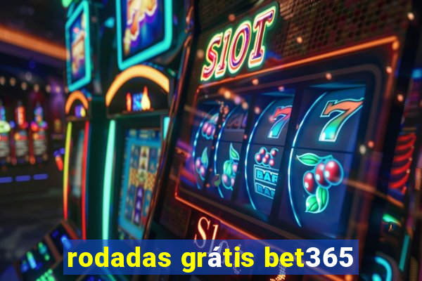 rodadas grátis bet365