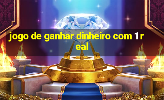 jogo de ganhar dinheiro com 1 real