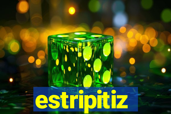 estripitiz