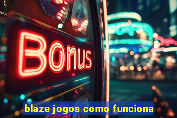 blaze jogos como funciona