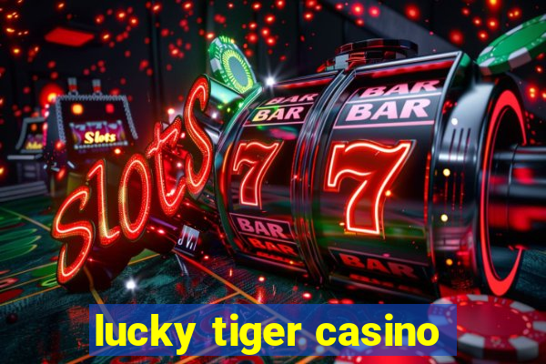 lucky tiger casino