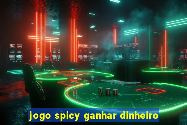 jogo spicy ganhar dinheiro