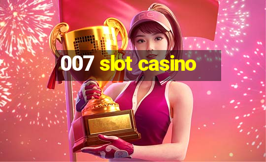 007 slot casino