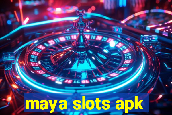 maya slots apk