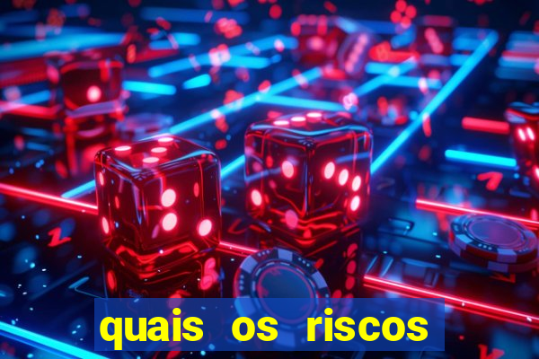 quais os riscos dos jogos de aposta