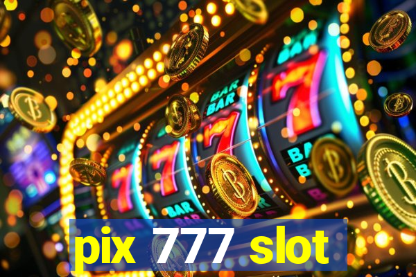 pix 777 slot