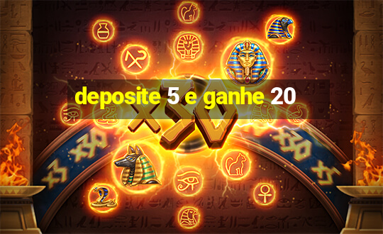 deposite 5 e ganhe 20