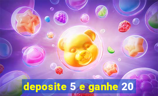 deposite 5 e ganhe 20