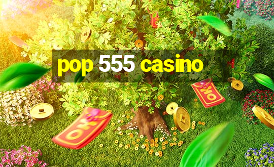 pop 555 casino