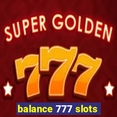 balance 777 slots