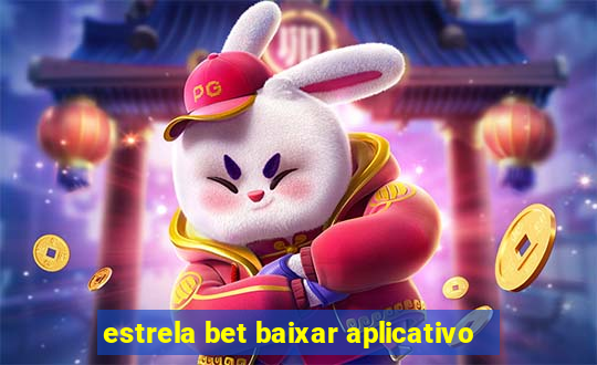 estrela bet baixar aplicativo